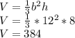 V=\frac{1}{3} b^{2} h\\V=\frac{1}{3} *12^{2}*8 \\V=384