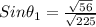 Sin\theta_{1}=\frac{\sqrt{56}}{\sqrt{225}}