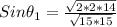 Sin\theta_{1}=\frac{\sqrt{2*2*14}}{\sqrt{15*15}}