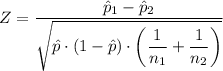 Z=\dfrac{\hat{p}_1-\hat{p}_2}{\sqrt{\hat{p} \cdot (1-\hat{p}) \cdot \left (\dfrac{1}{n_{1}}+\dfrac{1}{n_{2}}  \right )}}
