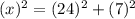 (x)^{2} =(24)^{2}+(7)^{2}