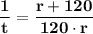 \mathbf {\dfrac{1}{t}  = \dfrac{r + 120 }{120 \cdot r} }