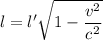$l= l' \sqrt{1-\frac{v^2}{c^2}}$