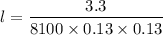 $l=\frac{3.3}{8100 \times 0.13 \times 0.13}$