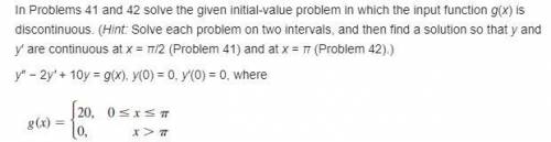 In Problems 41 and 42 solve the given initial-value problem in which the input function g(x) is disc