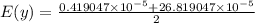 E(y) = \frac{0.419047 \times 10^{-5} + 26.819047 \times 10^{-5}}{2}