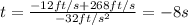 t = \frac{-12ft/s + 268ft/s}{-32ft/s^2} = -8s