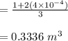 =\frac{1+2(4\times 10^{-4})}{3}\\\\=0.3336\ m^3