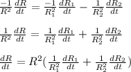 \frac{-1}{R^2} \frac{dR}{dt} = \frac{-1}{R_1^2} \frac{dR_1}{dt} - \frac{1}{R_2^2} \frac{dR_2}{dt} \\\\\frac{1}{R^2} \frac{dR}{dt} = \frac{1}{R_1^2} \frac{dR_1}{dt} + \frac{1}{R_2^2} \frac{dR_2}{dt}\\\\\frac{dR}{dt} = R^2(\frac{1}{R_1^2} \frac{dR_1}{dt} + \frac{1}{R_2^2} \frac{dR_2}{dt})