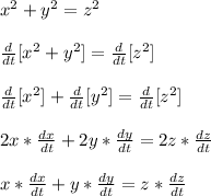 x^2+y^2 = z^2\\\\\frac{d}{dt}[x^2+y^2] = \frac{d}{dt}[z^2]\\\\\frac{d}{dt}[x^2]+\frac{d}{dt}[y^2] = \frac{d}{dt}[z^2]\\\\2x*\frac{dx}{dt}+2y*\frac{dy}{dt}=2z*\frac{dz}{dt}\\\\x*\frac{dx}{dt}+y*\frac{dy}{dt}=z*\frac{dz}{dt}\\\\