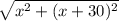 \sqrt{ x^{2} +(x+30)^{2} }