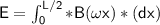 \mathsf{E = \int ^{L/2}_{0}* B (\omega x ) *(dx)}