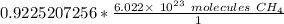 0.9225207256* \frac { 6.022 \times \ 10^{23} \ molecules \ CH_4}{ 1 }