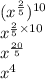 ({x}^{ \frac{2}{5} } ) ^{10}  \\  {x}^{ \frac{2}{5}  \times 10}  \\   {x}^{ \frac{20}{5} }  \\  {x}^{4}
