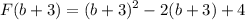 \displaystyle F(b + 3) = (b + 3)^2 - 2(b+3) + 4
