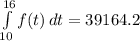 \int\limits^{16}_{10} {f(t)} \, dt = 39164.2