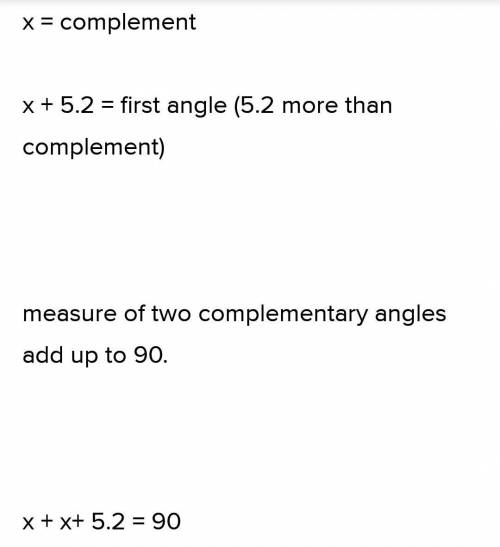 An angle measures 75.2° more than the measure of its complementary angle. What is the measure of eac