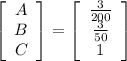 \left[\begin{array}{c}A\\B\\C\end{array}\right]=\left[\begin{array}{c}\frac{3}{200}\\\frac{3}{50}\\1\end{array}\right]