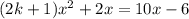 (2k + 1)x^2 + 2x = 10x - 6