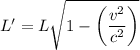 L' = L\sqrt {1 - \left(\dfrac{v^2}{c^2}\right)}
