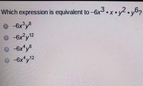 Which expression is equivalent to -6x3.x*y2*y6?0 6x²y30 6x²y120 6x²y30 6x²y12