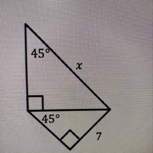 Consider the diagram below. Which of the following is the value of x? A) 7 B) 7 SquareRoot 2  C) 14