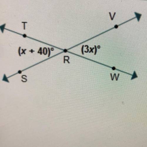 What is the value of x? (x + 40) (3x) O 20 R O O 35 O O ASAP