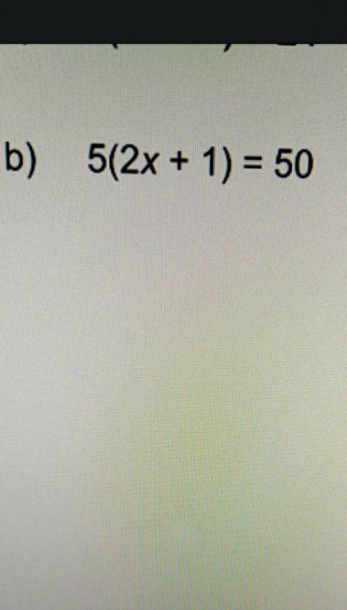 5 (2 x + 1 )= 50 please help me