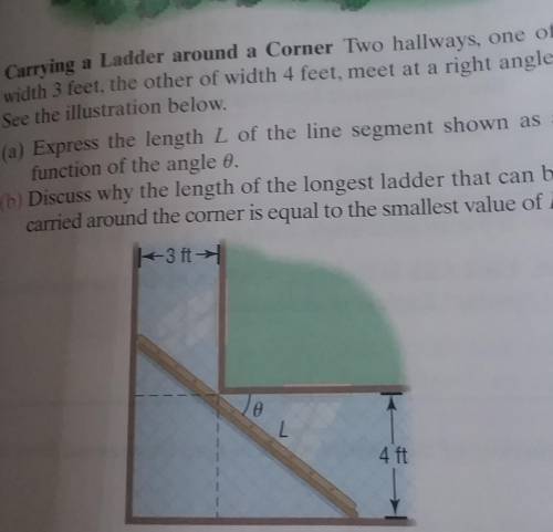 Two hallways, one ofwidth 3 feet, the other of width 4 feet, meet at a right angle.See the illustrat