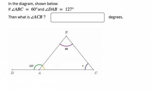 In the diagram, shown below: If ∠ABC = 60°and ∠DAB = 127° Then what is ∠ACB ?