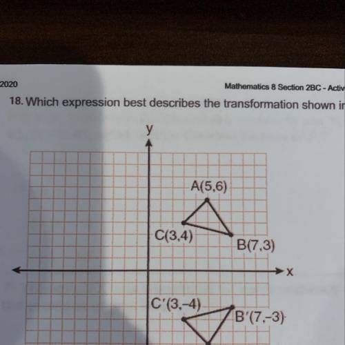 Which expression best describes the transformation shown in the diagram below? A(5,6) C(3.4) B(7.3)
