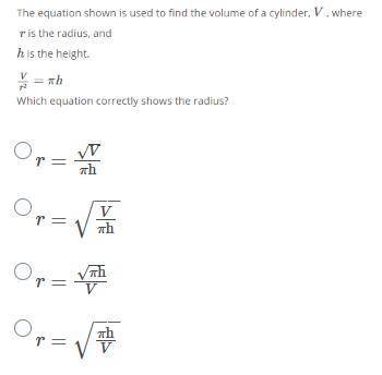 The equation shown is used to find the volume of a cylinder, V, where r is the radius, and h is the