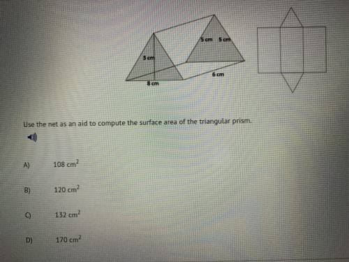 Use the net as an aid to compute the surface area of the triangular prism.A)108cm B)120cm C)132cm D)
