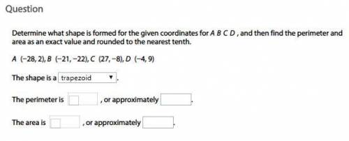 Determine what shape is formed for the given coordinates for ABCD, and then find the perimeter and a