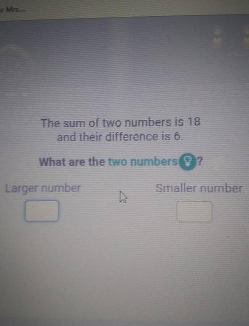 The song of two numbers is 18 and their difference is 6 what are the two numbers
