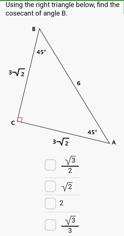Using the right angle below find the cosecant of angle B.