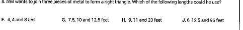 Neil wants to join three pieces of metal to form a right triangle. which of the following lengths co