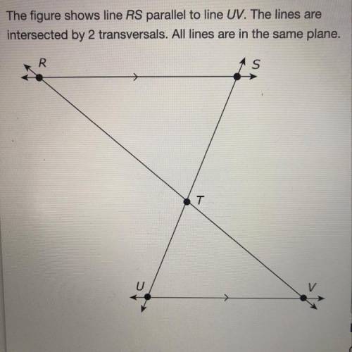 The figure shows line RS parallel to line UV. The lines are intersected by 2 transversals. All lines
