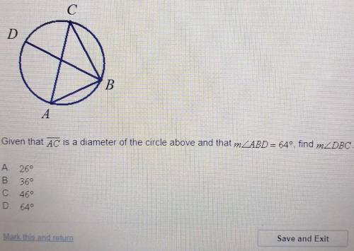 Given That AC is a diameter of the circle above and that m<ABD=64°, Find M<DBC please answer