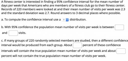 A fitness center is interested in finding a 95% confidence interval for the mean number of days per