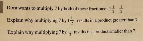 I got the answers for both just need help explaining why on both of them???Dora wants to multiply 7