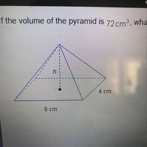 If the volume of the pyramid is 72cm3, what is it’s height in cm? A.3. B.9. C.12. D.18