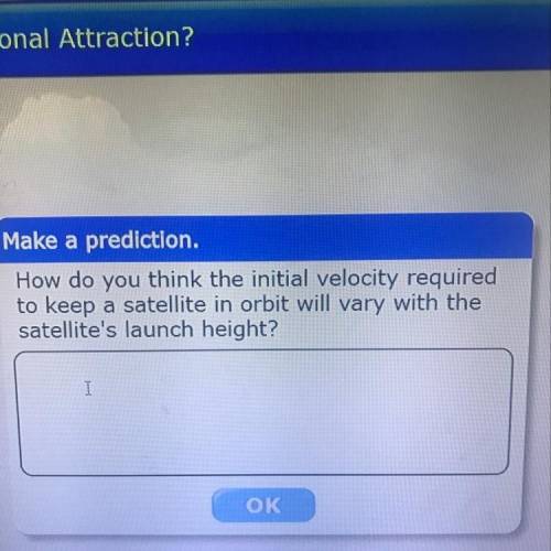 What is the initial velocity required to keep a satellite in orbit will vary with the satellite’s la