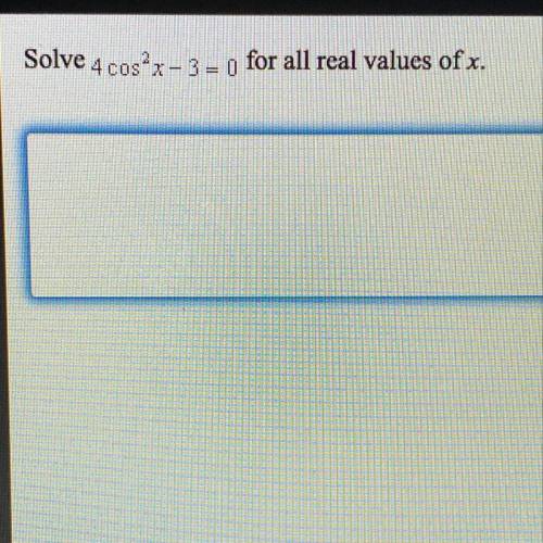 Solve 4 cos2x-3 = 0 for all real values of x.