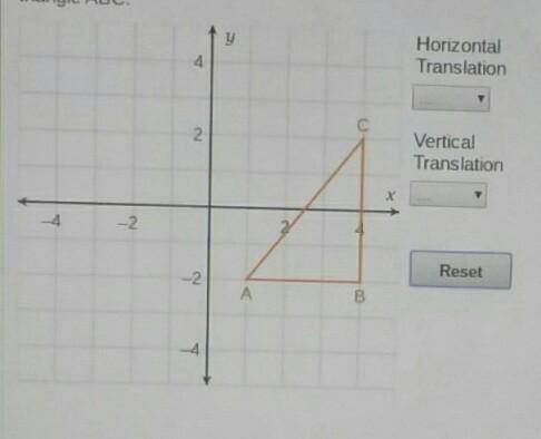 Choose values for horizontal and vertical translation to movetriangle ABCUse the tool to translate t