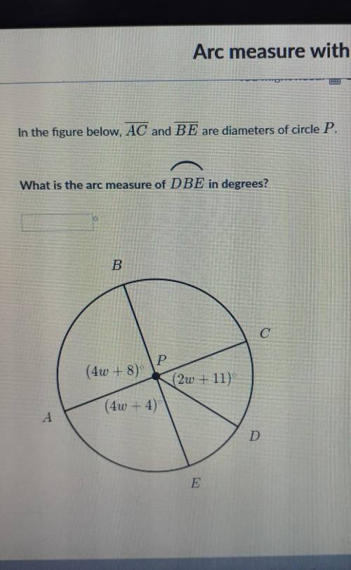 In The figure, AC and BE are diameters of Circle P.What is the arc measure of DBE in degrees?
