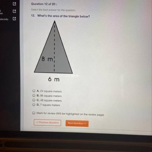 Ources 12. What's the area of the triangle below? Foster.edu 8 m, 6 m O A. 24 square meters O B. 96