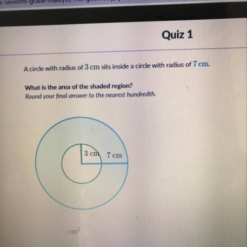 A circle with radius of 3 cm sits inside a circle with radius of 7 cm. What is the area of the shade