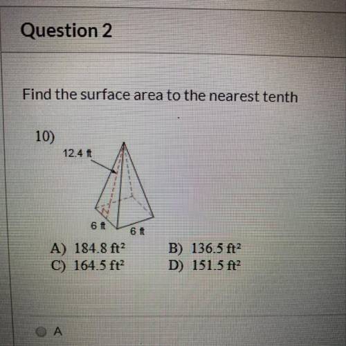 Find the surface area to the nearest tenth 10) 6 A) 184.8 ft? C) 164.5 ft B) 136,5 f? D) 151.5 ft?