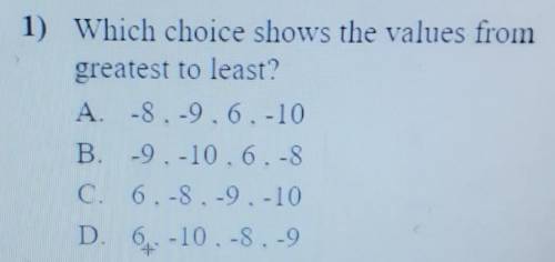 Please Help.. 1) Which Choice shows The Values from greatest to least
